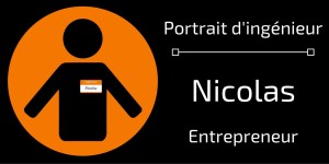 Portrait ingénieur Nicolas Entrepreneur
