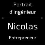 Portrait ingénieur - Nicolas entrepreneur