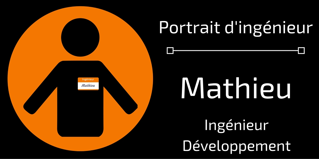 Portrait ingénieur Mathieu Ingénieur Développement